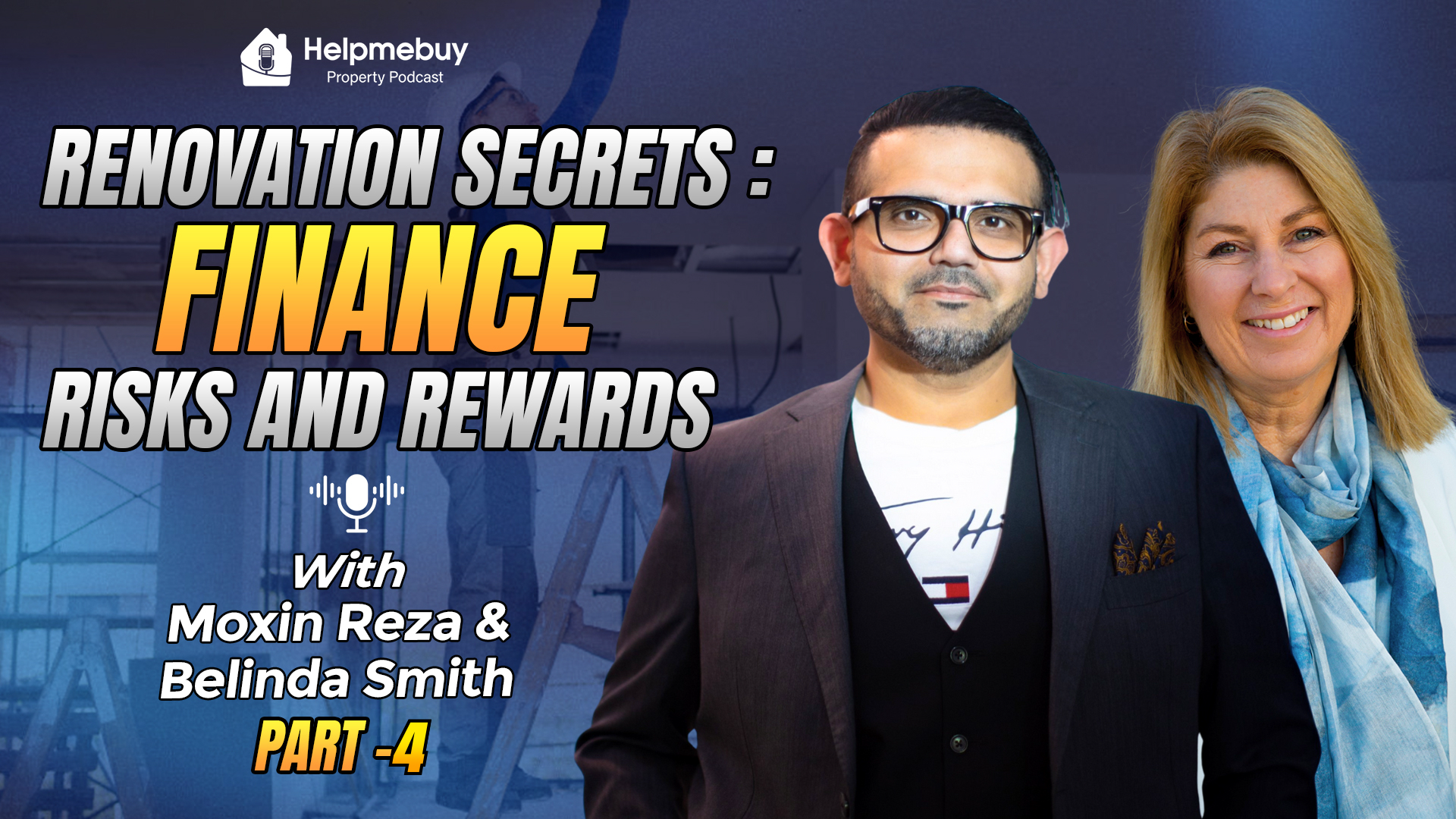 Renovation Secrets: Finance, Risks and Rewards- Part 4 
